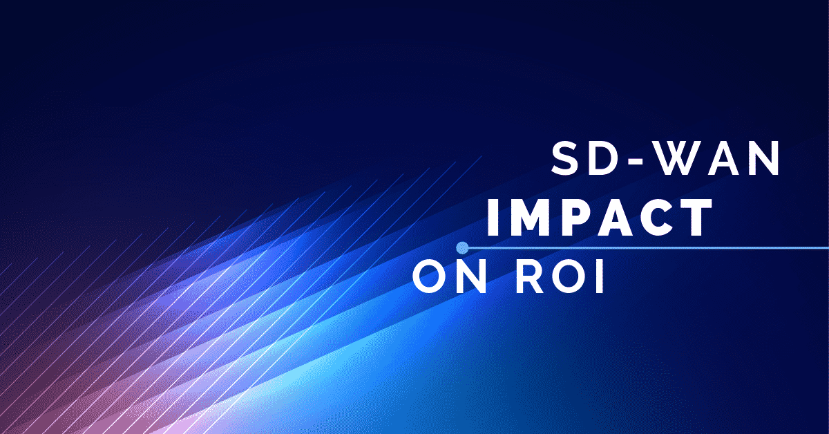 SD-WAN Impact on ROI